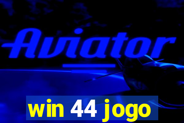 win 44 jogo